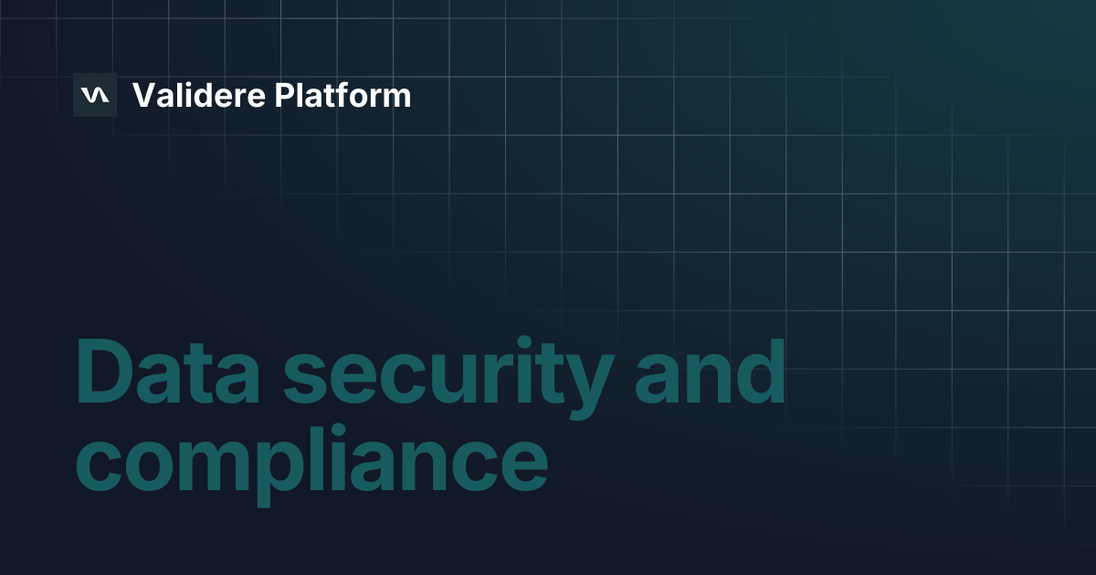 Data security and compliance | Validere Platform